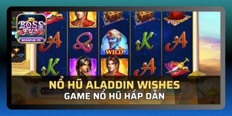 Nổ hũ Bossfun - Săn jackpot cực khủng, thắng lớn mỗi ngày 3 Aladdin - Siêu phẩm game nổ hũ hot