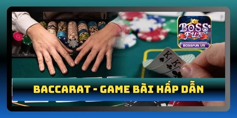 Bossfun casino - Sòng bài đẳng cấp, xanh chín siêu hấp dẫn 4 Baccarat game bài hấp dẫn, nổi tiếng