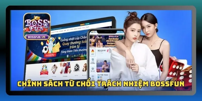 Từ chối trách nhiệm tại Bossfun - Những thông tin cần biết 1 Bossfun từ chối trách nhiệm khi người chơi cung cấp các thông tin sai lệch