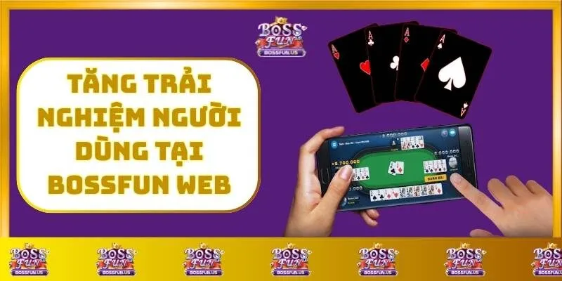 trang chủ 26 Trải Nghiệm Người Dùng Tại BossFun Web